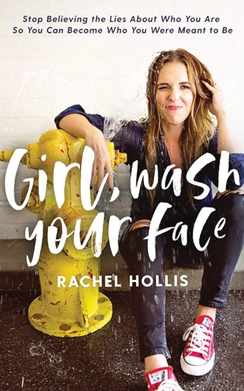 Girl, Wash Your Face: Stop Believing the Lies about Who You Are So You Can Become Who You Were Meant to Be